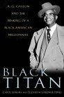 Black Titan : A. G. Gaston and the Making of a Black American Millionaire
